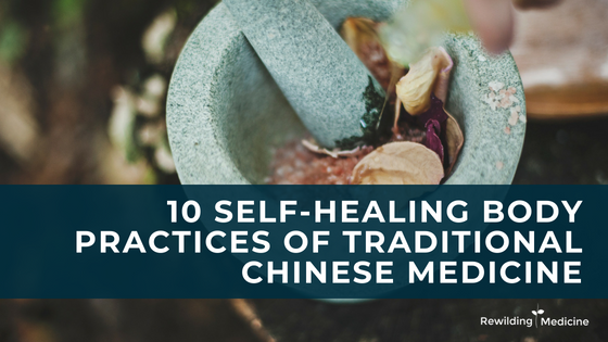 10 Self-Healing Body Practices of Traditional Chinese Medicine